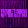 Trouble’s Coming (Purple Disco Machine Remix)