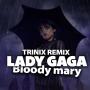 Bloody Mary (Trinix Remix)