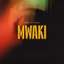 Mwaki (feat. Sofiya Nzau)